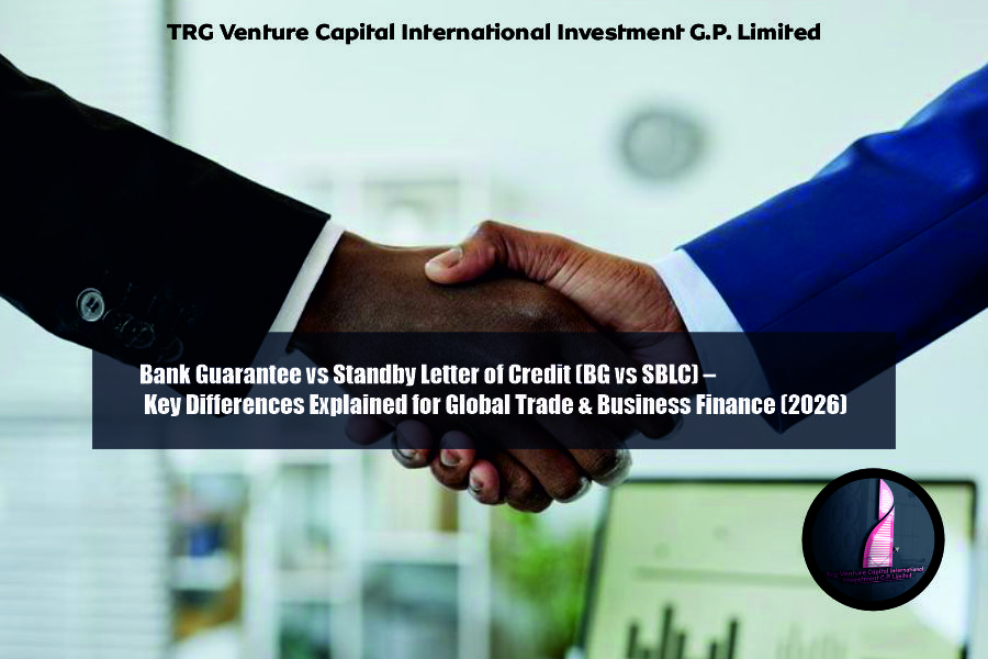 Bank Guarantee vs Standby Letter of Credit (BG vs SBLC) – Key Differences Explained for Global Trade & Business Finance (2026) | TRG Venture Capital